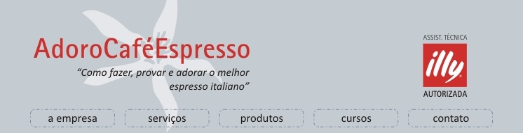 AdoroCafEspresso - Assistncia tcnica autorizada da illycaff no Brasil.